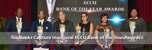 Six Banks Capture Inaugural ECCU Bank of the Year Awards Six Banks Capture Inaugural ECCU Bank of the Year Awards