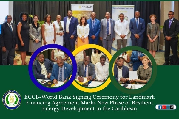 ECCB-World Bank Signing Ceremony for Landmark Financing Agreement Marks New Phase of Resilient Energy Development in the Caribbean ECCB-World Bank Signing Ceremony for Landmark Financing Agreement Marks New Phase of Resilient Energy Development in the Caribbean