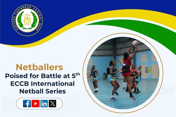 Netballers Poised for Battle at 5th ECCB International Netball Series in Grenada Netballers Poised for Battle at 5th ECCB International Netball Series in Grenada