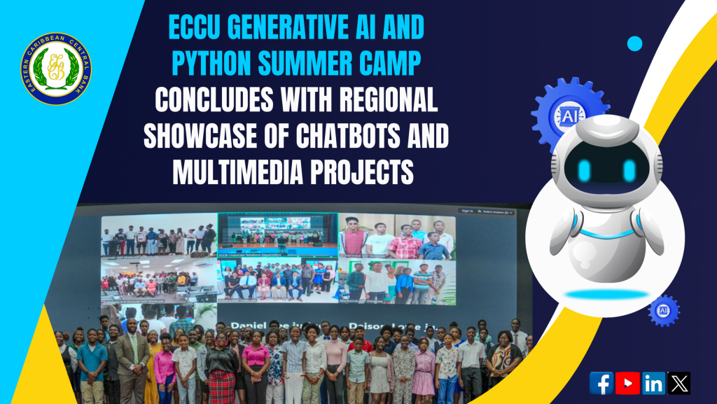 ECCU Generative AI and Python Summer Camp Concludes with Regional Showcase of Chatbots and Multimedia Projects ECCU Generative AI and Python Summer Camp Concludes with Regional Showcase of Chatbots and Multimedia Projects