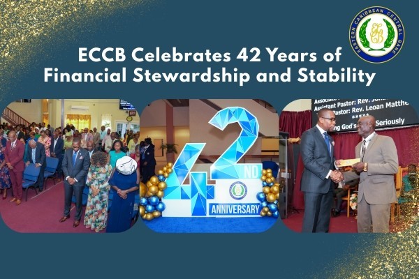 ECCB Celebrates 42 Years of Financial Stewardship and Stability ECCB Celebrates 42 Years of Financial Stewardship and Stability