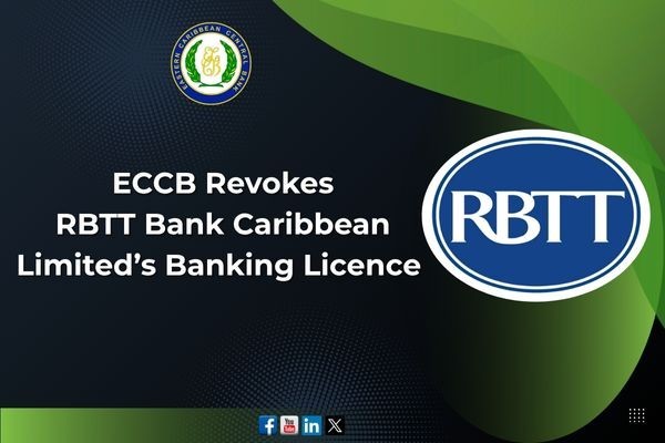 ECCB Revokes RBTT Bank Caribbean Limited’s Banking Licence ECCB Revokes RBTT Bank Caribbean Limited’s Banking Licence