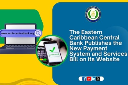 The Eastern Caribbean Central Bank Publishes the New Payment System and Services Bill on its Website
