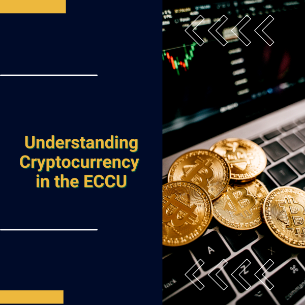 Understanding Cryptocurrency in the ECCU